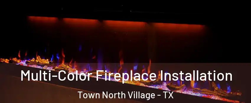 Multi-Color Fireplace Installation Town North Village - TX