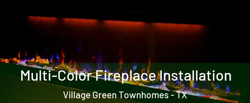 Multi-Color Fireplace Installation Village Green Townhomes - TX