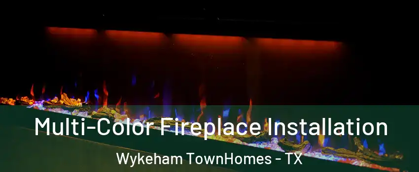 Multi-Color Fireplace Installation Wykeham TownHomes - TX