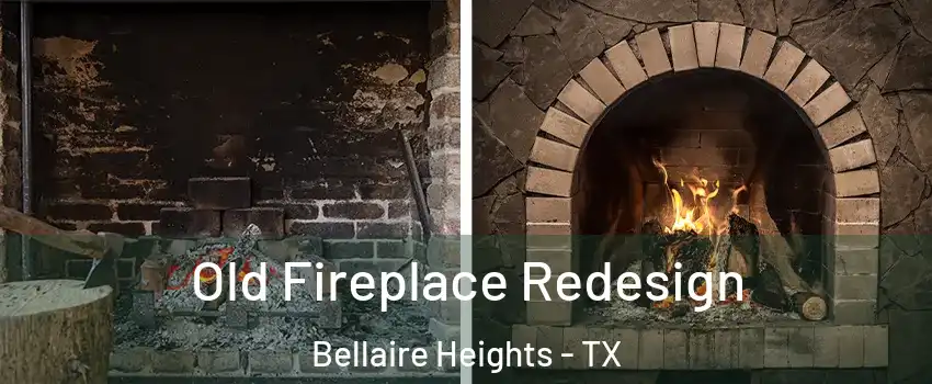 Old Fireplace Redesign Bellaire Heights - TX