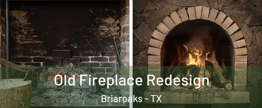 Old Fireplace Redesign Briaroaks - TX