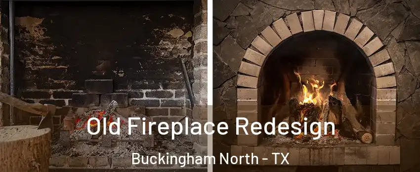 Old Fireplace Redesign Buckingham North - TX
