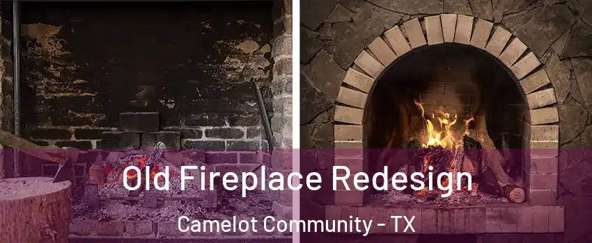 Old Fireplace Redesign Camelot Community - TX