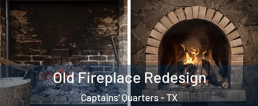 Old Fireplace Redesign Captains' Quarters - TX
