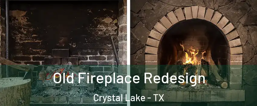 Old Fireplace Redesign Crystal Lake - TX