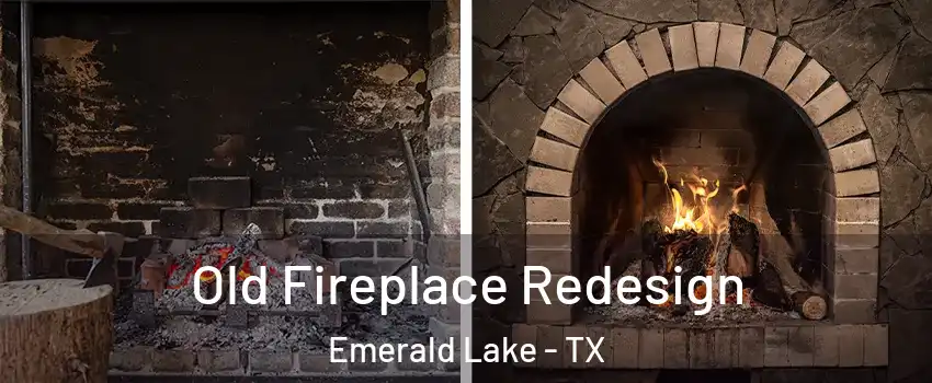 Old Fireplace Redesign Emerald Lake - TX