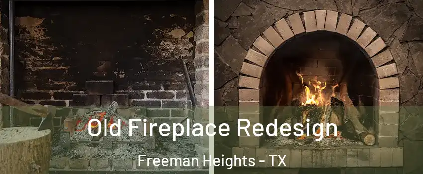 Old Fireplace Redesign Freeman Heights - TX