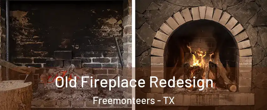 Old Fireplace Redesign Freemonteers - TX