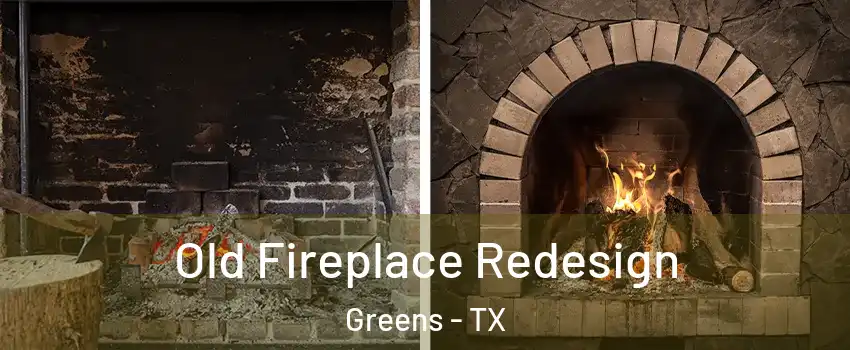 Old Fireplace Redesign Greens - TX