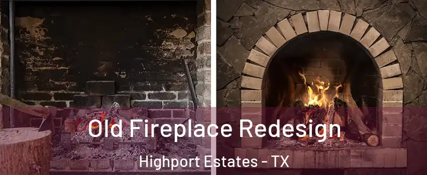 Old Fireplace Redesign Highport Estates - TX