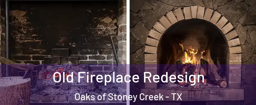 Old Fireplace Redesign Oaks of Stoney Creek - TX