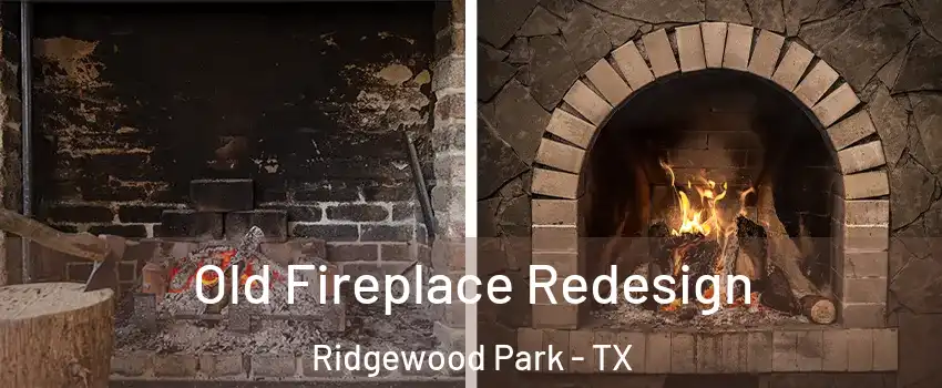 Old Fireplace Redesign Ridgewood Park - TX