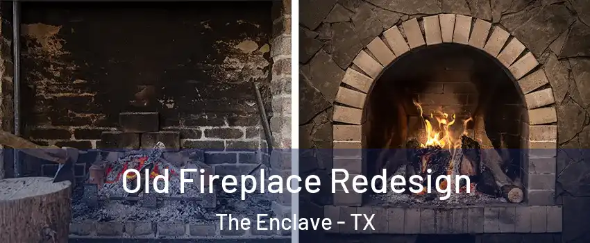 Old Fireplace Redesign The Enclave - TX