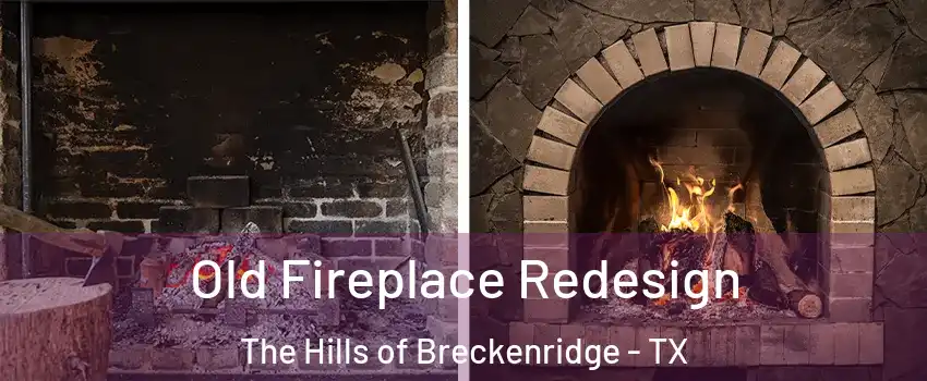 Old Fireplace Redesign The Hills of Breckenridge - TX