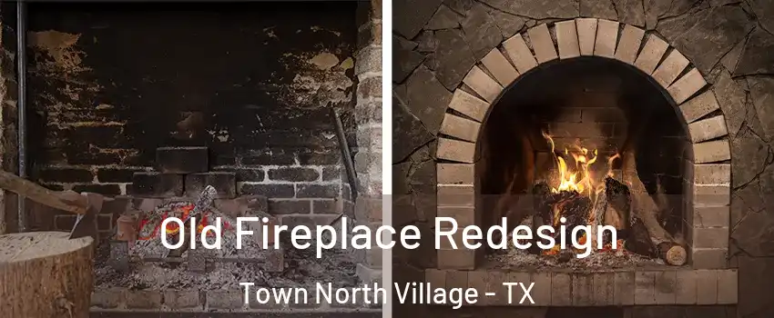 Old Fireplace Redesign Town North Village - TX