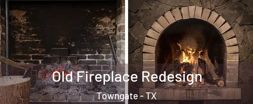 Old Fireplace Redesign Towngate - TX