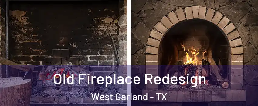 Old Fireplace Redesign West Garland - TX