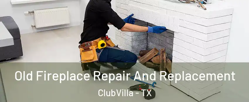 Old Fireplace Repair And Replacement ClubVilla - TX