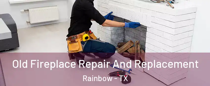 Old Fireplace Repair And Replacement Rainbow - TX
