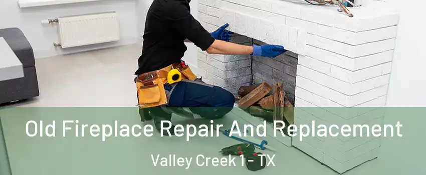 Old Fireplace Repair And Replacement Valley Creek 1 - TX