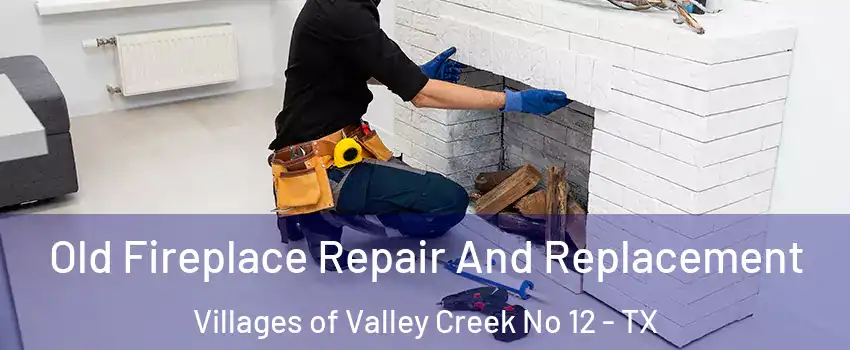 Old Fireplace Repair And Replacement Villages of Valley Creek No 12 - TX