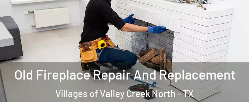 Old Fireplace Repair And Replacement Villages of Valley Creek North - TX