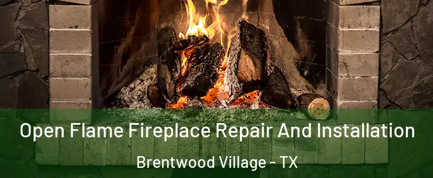 Open Flame Fireplace Repair And Installation Brentwood Village - TX