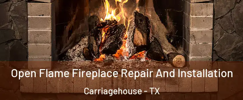 Open Flame Fireplace Repair And Installation Carriagehouse - TX