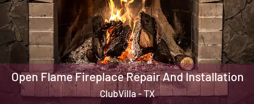 Open Flame Fireplace Repair And Installation ClubVilla - TX