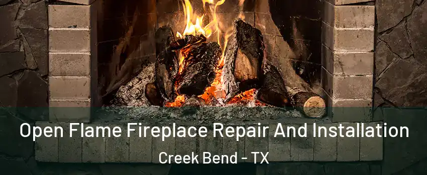 Open Flame Fireplace Repair And Installation Creek Bend - TX