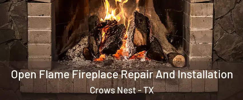 Open Flame Fireplace Repair And Installation Crows Nest - TX