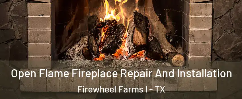 Open Flame Fireplace Repair And Installation Firewheel Farms I - TX