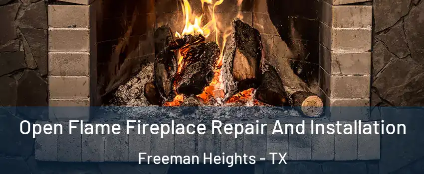 Open Flame Fireplace Repair And Installation Freeman Heights - TX