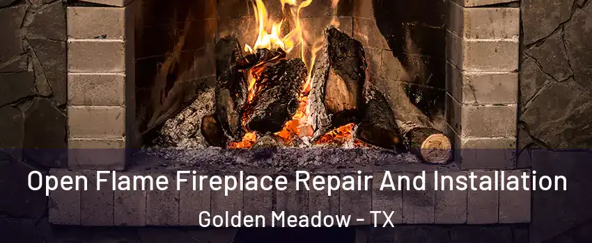 Open Flame Fireplace Repair And Installation Golden Meadow - TX