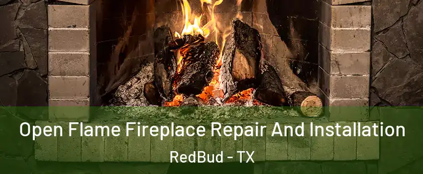 Open Flame Fireplace Repair And Installation RedBud - TX