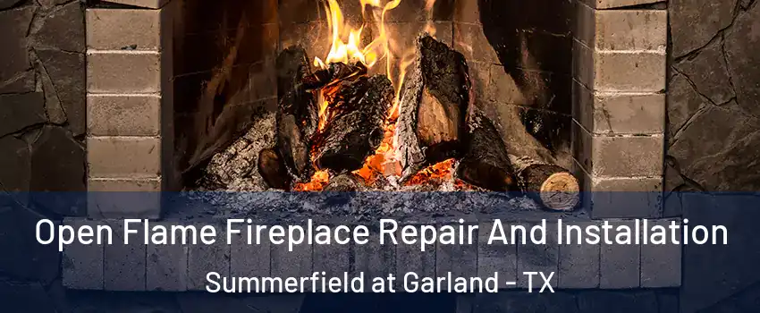 Open Flame Fireplace Repair And Installation Summerfield at Garland - TX