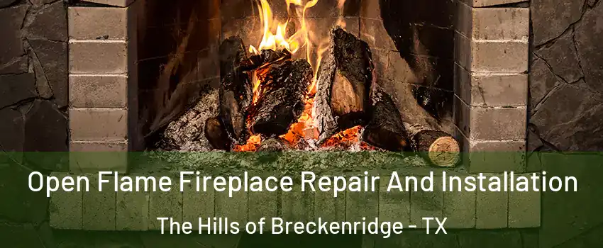 Open Flame Fireplace Repair And Installation The Hills of Breckenridge - TX