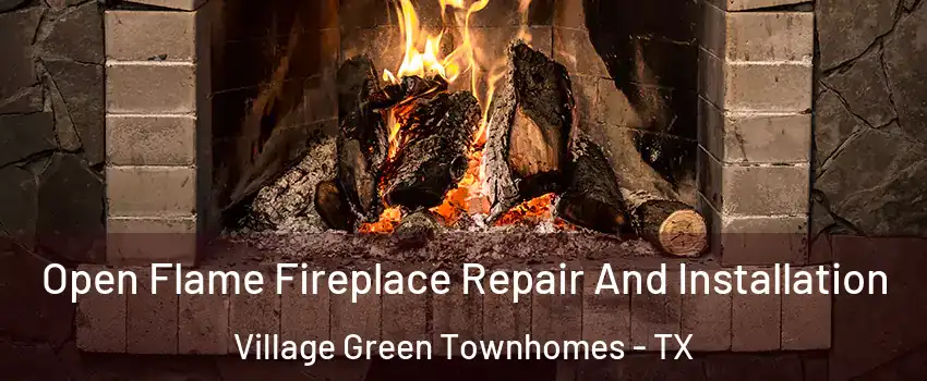 Open Flame Fireplace Repair And Installation Village Green Townhomes - TX