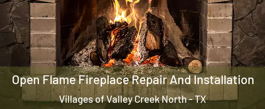 Open Flame Fireplace Repair And Installation Villages of Valley Creek North - TX