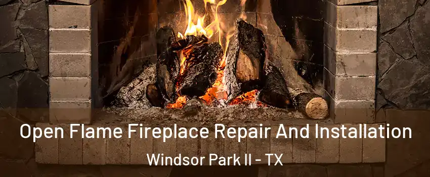Open Flame Fireplace Repair And Installation Windsor Park II - TX