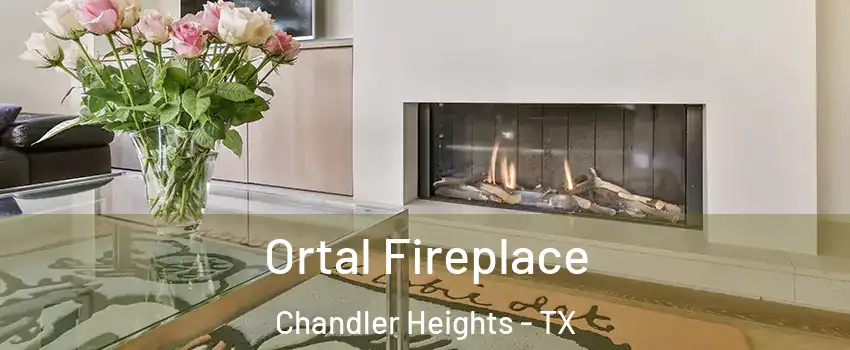 Ortal Fireplace Chandler Heights - TX