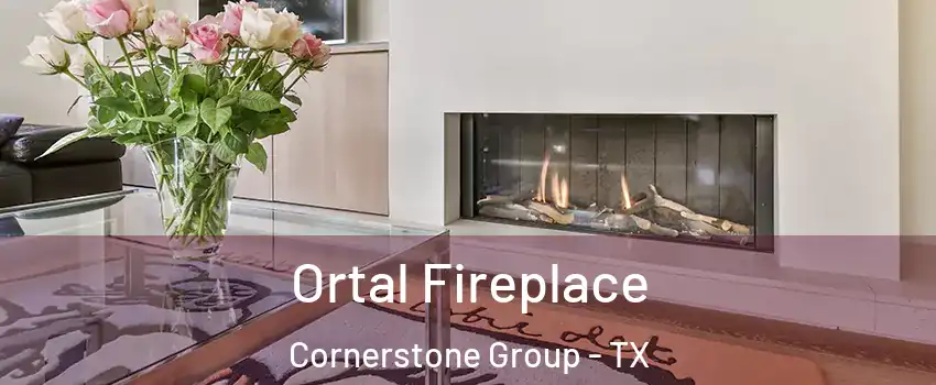 Ortal Fireplace Cornerstone Group - TX