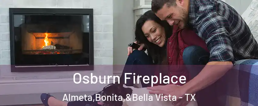 Osburn Fireplace Almeta,Bonita,&Bella Vista - TX