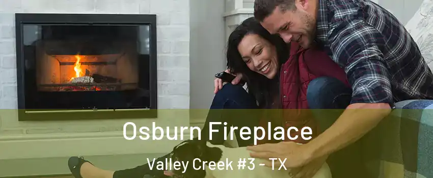 Osburn Fireplace Valley Creek #3 - TX
