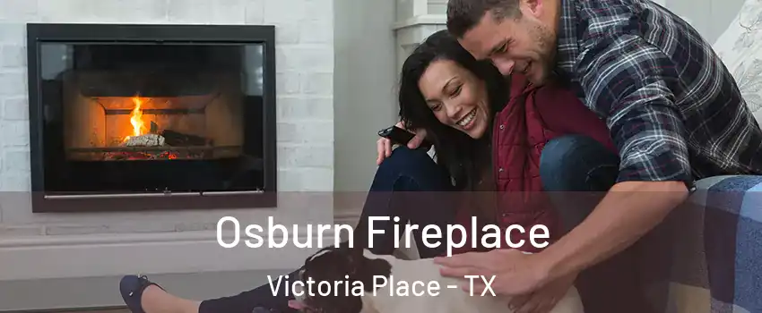 Osburn Fireplace Victoria Place - TX