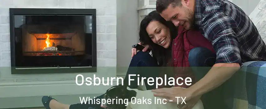 Osburn Fireplace Whispering Oaks Inc - TX