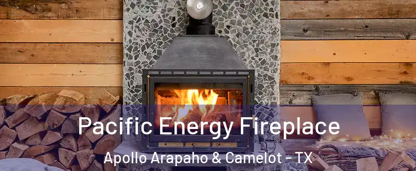 Pacific Energy Fireplace Apollo Arapaho & Camelot - TX