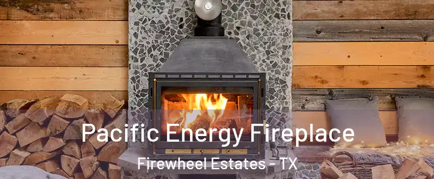 Pacific Energy Fireplace Firewheel Estates - TX