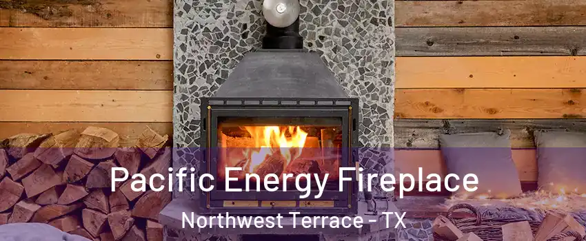 Pacific Energy Fireplace Northwest Terrace - TX