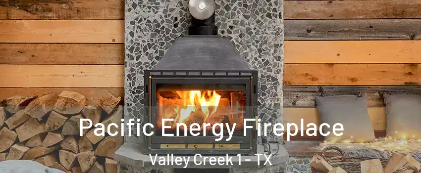 Pacific Energy Fireplace Valley Creek 1 - TX